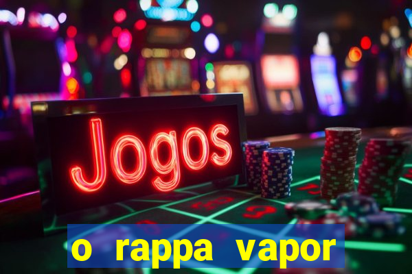 o rappa vapor barato letra